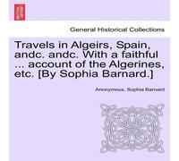 Anonymous Travels in Algeirs, Spain, andc. andc. With a faithful ... account Anonymous Multicolor