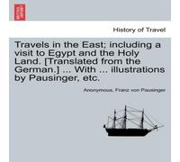 Anonymous Travels in the East; including a visit to Egypt & the Holy Land Anonymous Multicolor