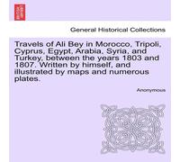 Anonymous Travels of Ali Bey in Morocco, Tripoli, Cyprus, Egypt, Arabia Anonymous Multicolor