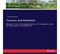 Anonymous Treason & Rebellion:Being in Part the Legislation of Congress Anonymous Multicolor