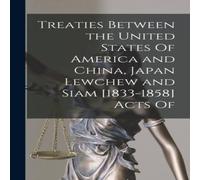 Anonymous Treaties Between the United States Of America & China, Japan Anonymous Multicolor