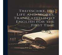 Anonymous Treitschke, his Life & Works, Translated Into English for the Anonymous Multicolor
