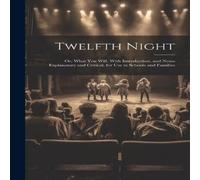 Anonymous Twelfth Night: Or, What You Will. With Introduction, & Notes Anonymous Multicolor