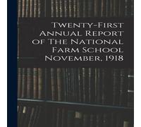 Anonymous Twenty-first Annual Report of The National Farm School November Anonymous Multicolor