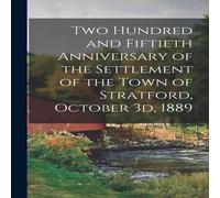 Anonymous Two Hundred & Fiftieth Anniversary of the Settlement of the Town Anonymous Multicolor