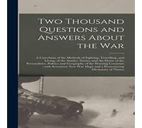 Anonymous Two Thousand Questions & Answers About the War : a Catechism of in White Anonymous White