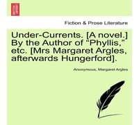 Anonymous Under-Currents. [A novel.] By the Author of "Phyllis, " etc. [Mrs Anonymous Multicolor