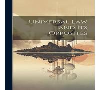 Anonymous Universal law & its Opposites Hardcover Book Anonymous Multicolor