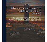 Anonymous Universalism in Gloucester, Mass: An Historical Discourse On the Anonymous Multicolor