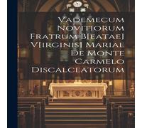 Anonymous Vademecum Novitiorum Fratrum B[eatae] V[irginis] Mariae De Monte Anonymous Multicolor