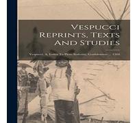 Anonymous Vespucci Reprints, Texts & Studies: Vespucci, A. Letter To Piero Anonymous Multicolor