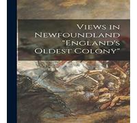 Anonymous Views in Newfoundland "England's Oldest Colony" Paperback Book Anonymous Multicolor