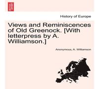 Anonymous Views & Reminiscences of Old Greenock. [With letterpress by A Anonymous Multicolor
