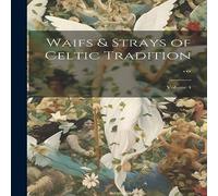 Anonymous Waifs Strays of Celtic Tradition ...; Volume 4 Paperback Book Anonymous Multicolor