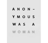 Anonymous Was A Woman: The First 25 Years