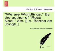 Anonymous "We are Worldlings." By the author of "Rosa Noel, " etc. [i.e Anonymous Multicolor