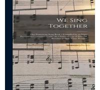 Anonymous We Sing Together : Our Franciscan Song Book / Compiled by an Anonymous Multicolor