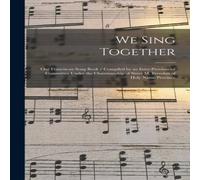 Anonymous We Sing Together : Our Franciscan Song Book / Compiled by an Anonymous Multicolor