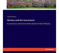 Anonymous Wesley & his Successors:A centenary memorial of the death of Anonymous Multicolor