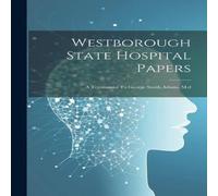 Anonymous Westborough State Hospital Papers: A Testimonial To George Smith Anonymous Multicolor