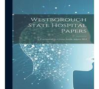 Anonymous Westborough State Hospital Papers: A Testimonial To George Smith Anonymous Multicolor