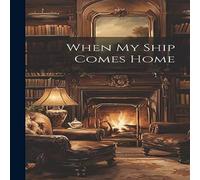 Anonymous When My Ship Comes Home Hardcover Book Anonymous Multicolor