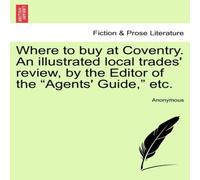 Anonymous Where to buy at Coventry. An illustrated local trades' review, by Anonymous Multicolor