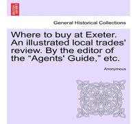 Anonymous Where to buy at Exeter. An illustrated local trades' review. By Anonymous Multicolor