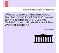 Anonymous Where to buy at Newton Abbot. An illustrated local trades' review Anonymous Multicolor
