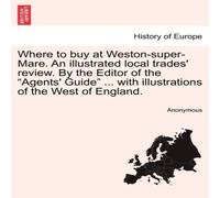 Anonymous Where to buy at Weston-super-Mare. An illustrated local trades' Anonymous Multicolor