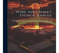 Anonymous Wire & Sheet Guage Tables: A Metal Calculator & Ready Reckoner Anonymous Multicolor