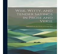 Anonymous Wise, Witty, & Tender Sayings in Prose & Verse: Selected From Anonymous Multicolor