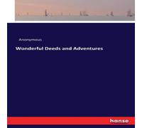 Anonymous Wonderful Deeds & Adventures Paperback Book Anonymous Multicolor