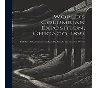 Anonymous World's Columbian Exposition, Chicago, 1893: Exhibit Of Anonymous Multicolor
