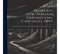 Anonymous World's Columbian Exposition, Chicago, 1893: Exhibit Of in White Anonymous White