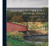 Anonymous Young People at Work, and: Church Review; v.5-6 Apr. 1897-Mar Anonymous Multicolor