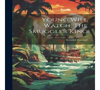 Anonymous Young Will Watch, The Smuggler King: Beautifull Illustrated Anonymous Multicolor