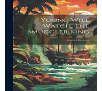Anonymous Young Will Watch, The Smuggler King: Beautifull Illustrated in White Anonymous White