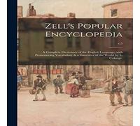 Anonymous Zell's Popular Encyclopedia; a Complete Dictionary of the English Anonymous Multicolor