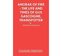 Anorak of Fire: A Comedy in Four Acts (Acting Edition S.)