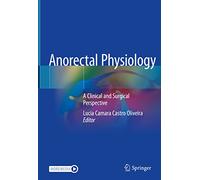 Anorectal Physiology: A Clinical and Surgical Perspective