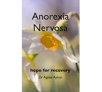 Anorexia Nervosa: Hope for Recovery