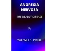 ANOREXIA NERVOSA: THE DEADLY DISEASE