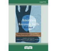 Anorexia Recovery Skills Workbook: A Comprehensive Guide to Cope with Difficult Emotions, Embrace Self-Acceptance, and Prevent Relapse