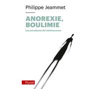 Anorexie, Boulimie - Les paradoxes de l'adolescence (Pluriel)