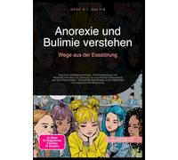 Anorexie und Bulimie verstehen: Wege aus der Essstörung