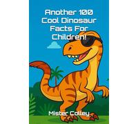 Another 100 Cool Dinosaur Facts For Children!