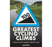 Another 100 Greatest Cycling Climbs: A road cyclist's guide to Britain's hills (100 Climbs)