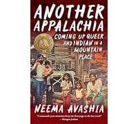 Another Appalachia: Coming Up Queer and Indian in a Mountain Place
