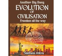 Another Big Bang EVOLUTION OF CIVILISATION Freedom all the way